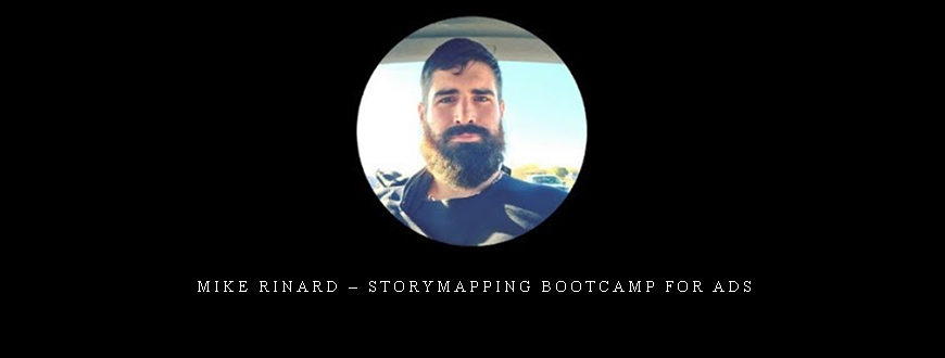 Mike Rinard – Storymapping Bootcamp For Ads