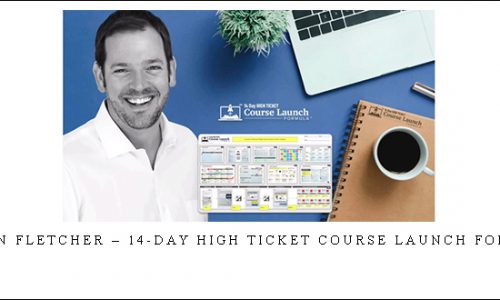 Aaron Fletcher – 14-Day High Ticket Course Launch Formula |