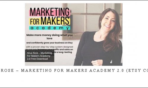 Alisa Rose – Marketing For Makers Academy 2.0 (Etsy Course) |