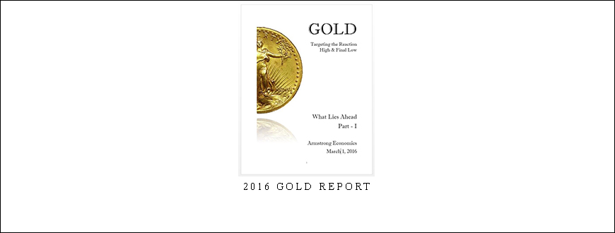 Armstrongeconomics – 2016 Gold Report