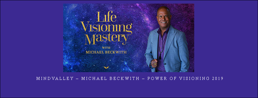 Mindvalley – Michael Beckwith – Power of Visioning 2019