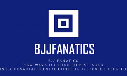 BJJ Fanatics – New Wave Jiu Jitsu Side Attacks – Building a Devastating Side Control System by John Danaher |