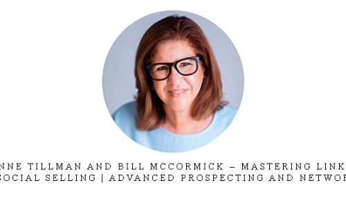 Brynne Tillman and Bill McCormick – Mastering Linkedin for Social Selling | Advanced Prospecting and Networking |