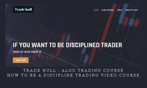 Trade Hull – Algo Trading Course – How to be A Discipline Trading Video Course |