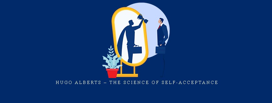 Hugo Alberts – The Science of Self-Acceptance