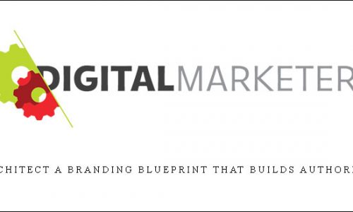 DigitalMarketer & Ryan Deiss – Architect a Branding Blueprint that Builds Authority |