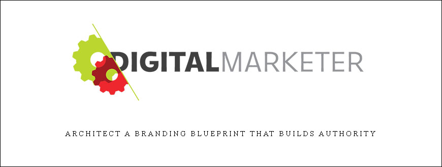 DigitalMarketer & Ryan Deiss – Architect a Branding Blueprint that Builds Authority
