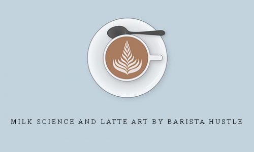 Milk Science and Latte Art by Barista Hustle |