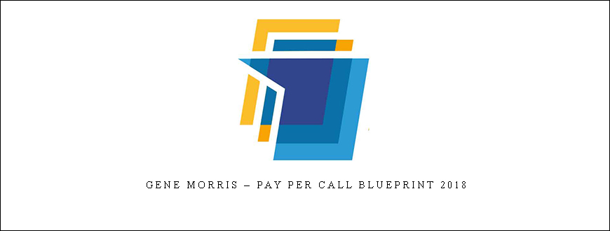 Gene Morris – Pay Per Call Blueprint 2018