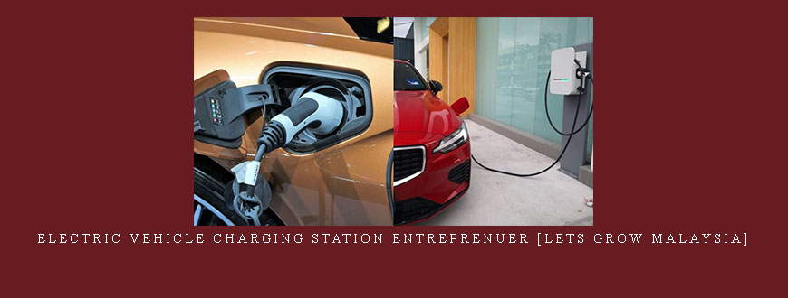 Electric Vehicle Charging Station Entreprenuer [Lets Grow Malaysia]