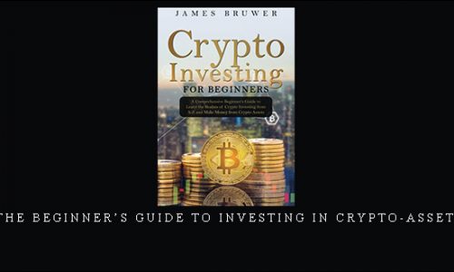 The Beginner’s Guide To Investing In Crypto-Assets |