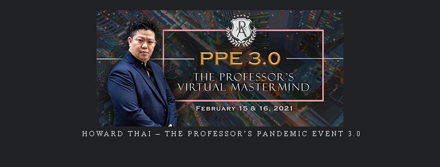 Howard Thai – The Professor’s Pandemic Event 3.0