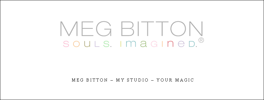 Meg Bitton – My Studio – Your Magic