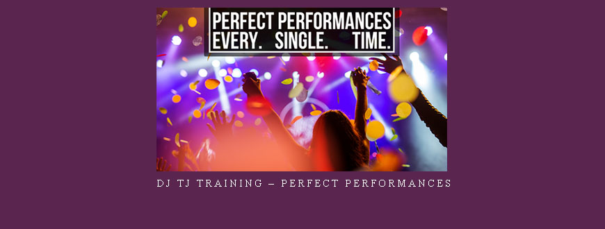 DJ TJ Training – Perfect Performances