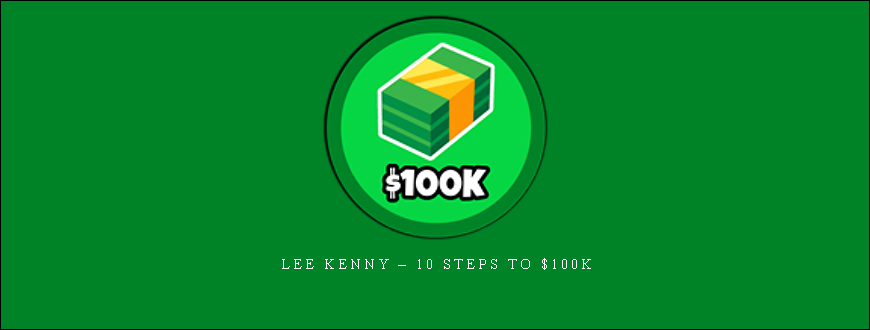 Lee Kenny – 10 Steps to $100k