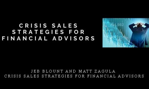 Jeb Blount and Matt Zagula – Crisis Sales Strategies for Financial Advisors |