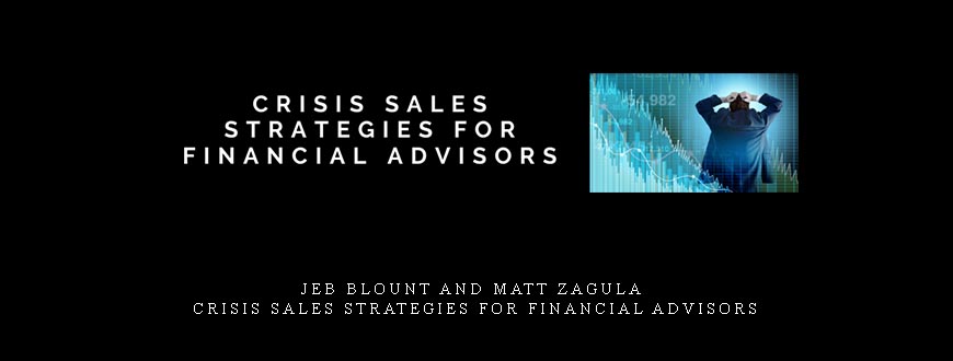 Jeb Blount and Matt Zagula – Crisis Sales Strategies for Financial Advisors