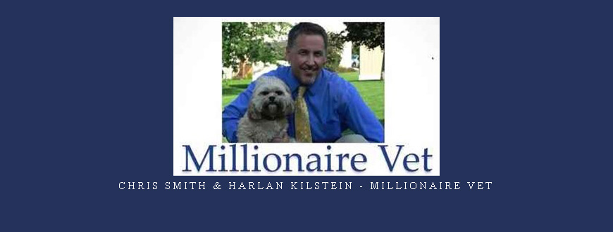 Chris Smith & Harlan Kilstein – Millionaire Vet