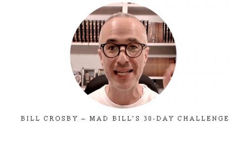 Bill Crosby – Mad Bill’s 30-Day Challenge |