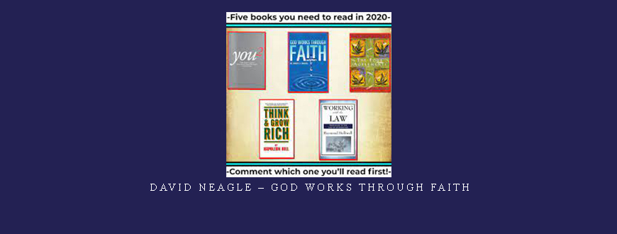 David Neagle – God Works Through Faith