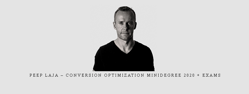 Peep Laja – Conversion Optimization Minidegree 2020 + Exams