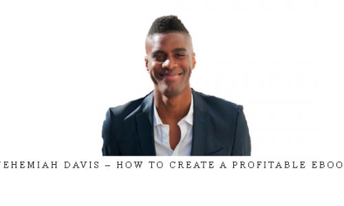 Nehemiah Davis – How to Create a Profitable Ebook |