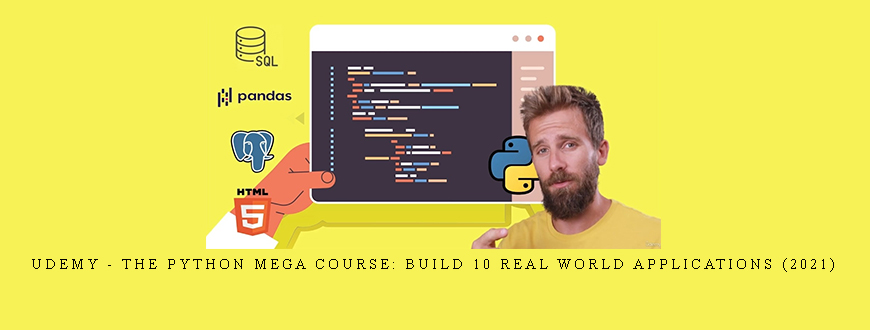 Udemy – The Python Mega Course: Build 10 Real World Applications (2021)