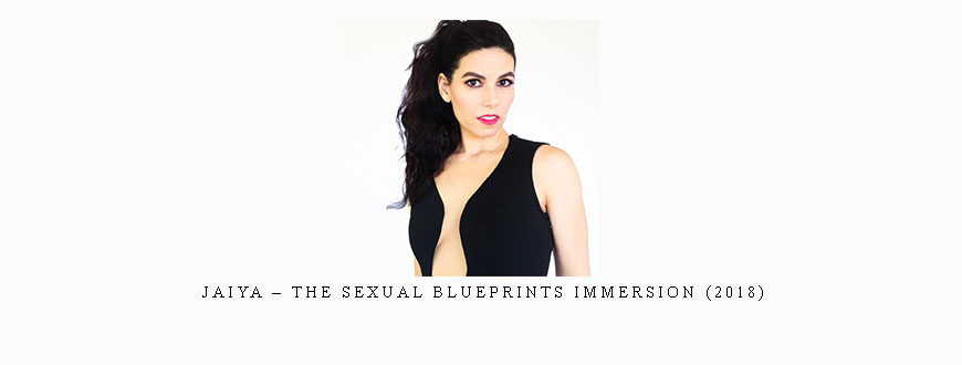 Jaiya – The Sexual BluePrints Immersion (2018)