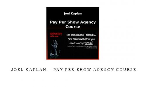 Joel Kaplan – Pay Per Show Agency Course |