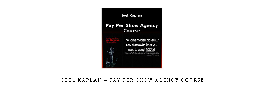 Joel Kaplan – Pay Per Show Agency Course