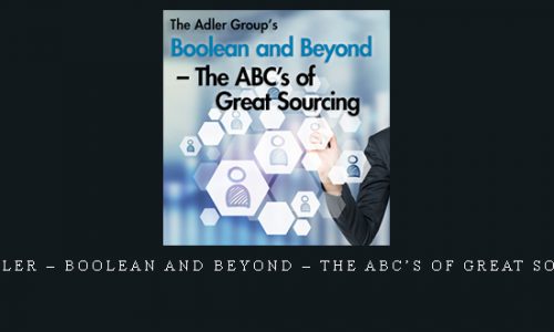 Lou Adler – Boolean and Beyond – The ABC’s of Great Sourcing |