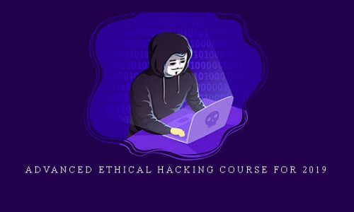 Advanced Ethical Hacking Course For 2019 |