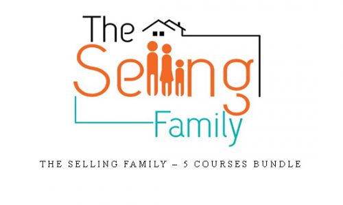 The Selling Family – 5 Courses Bundle |