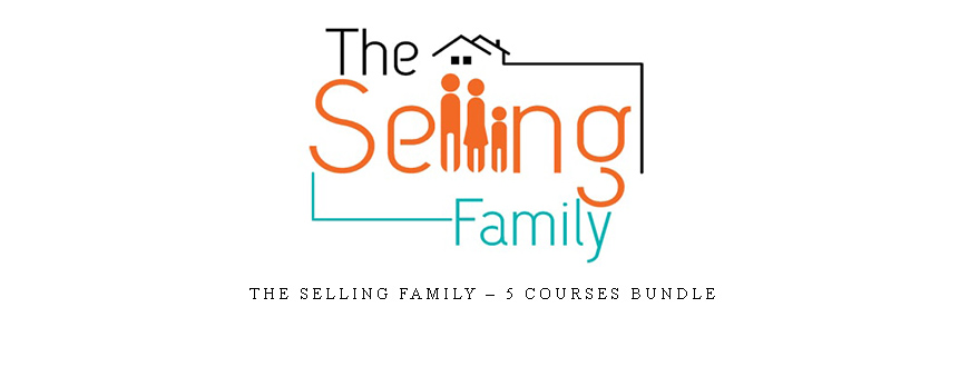The Selling Family – 5 Courses Bundle
