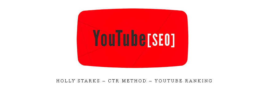 Holly Starks – CTR Method – YouTube ranking