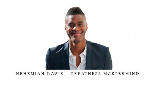 Nehemiah Davis – Greatness Mastermind |