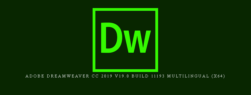 Adobe Dreamweaver CC 2019 v19.0 Build 11193 Multilingual (x64)