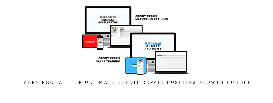 Alex Rocha – The Ultimate Credit Repair Business Growth Bundle