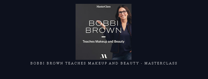 Bobbi Brown Teaches Makeup and Beauty – MasterClass