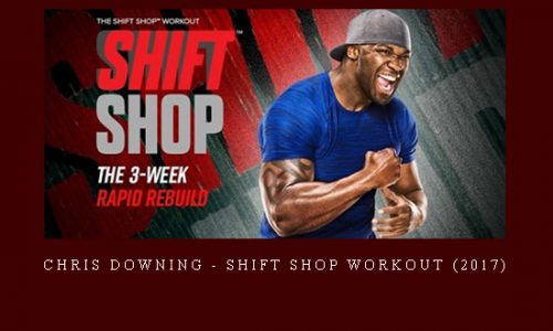 Chris Downing – Shift Shop Workout (2017) |