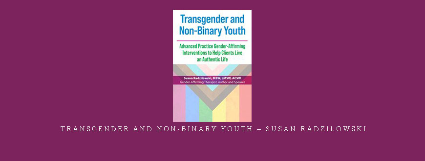 Transgender and Non-Binary Youth – Susan Radzilowski
