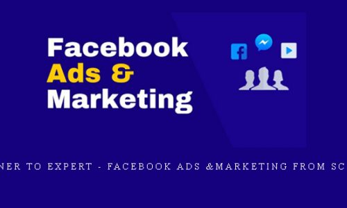 Beginner to Expert – Facebook Ads &Marketing from Scratch |