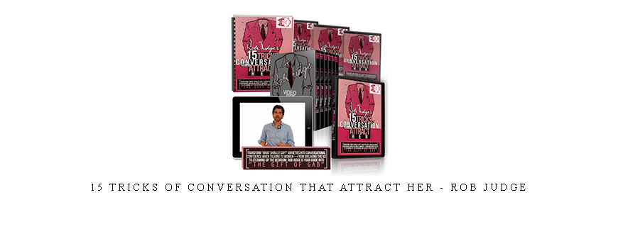 15 Tricks Of Conversation That Attract Her – Rob Judge