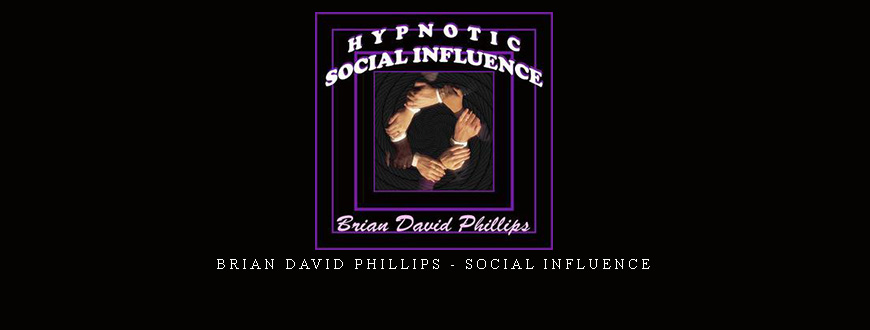 Brian David Phillips – Social Influence