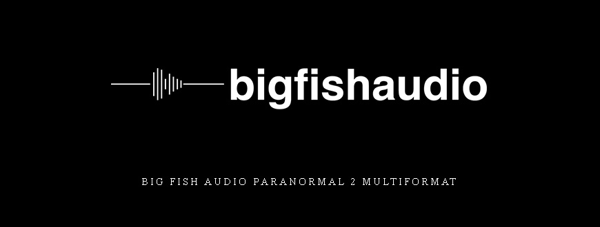 Big Fish Audio Paranormal 2 MULTiFORMAT