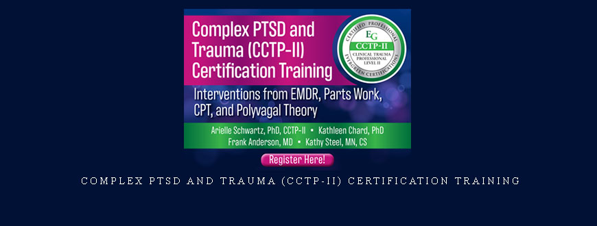 Complex PTSD and Trauma (CCTP-II) Certification Training