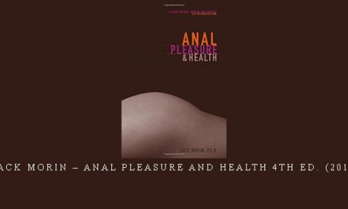 Jack Morin – Anal Pleasure and Health 4th Ed. (2010) |
