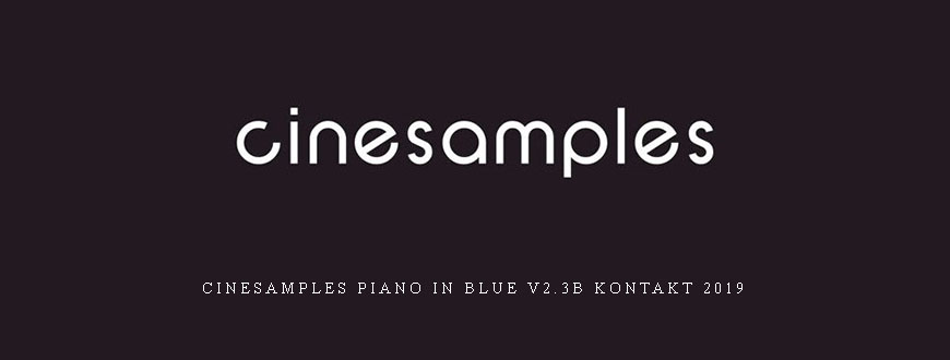 Cinesamples Piano in Blue v2.3b KONTAKT 2019