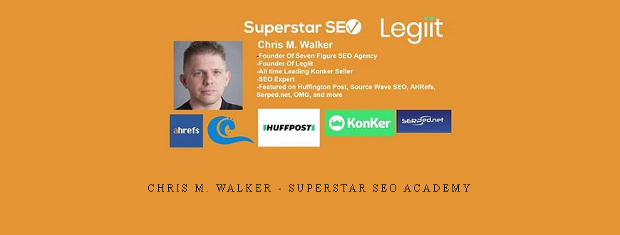 Chris M. Walker – Superstar SEO Academy