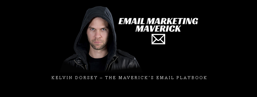 Kelvin Dorsey – The Maverick’s Email Playbook